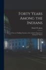 Image for Forty Years Among the Indians