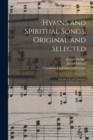 Image for Hymns and Spiritual Songs, Original and Selected [microform] : for the Use of Christians