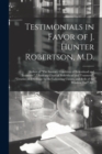 Image for Testimonials in Favor of J. Hunter Robertson, M.D. [microform] : Author of &quot;The Sanitary Condition of Birkenhead and Tranmere&quot;, &quot; Sanitary Chart of Birkenhead and Tranmere&quot;, &quot;Treatise on Dwellings for