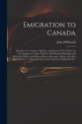 Image for Emigration to Canada : Narrative of a Voyage to Quebec, and Journey From Thence to New Lanark, in Upper Canada: Detailing the Hardships and Difficulties Which an Emigrant Has to Encounter, Before and 