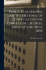 Image for Public Proceedings of the Meetings of Convocation for Conferring Degrees, April 1st and 30th, 1890 [microform]