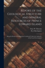 Image for Report of the Geological Structure and Mineral Resources of Prince Edward Island [microform]