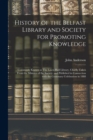 Image for History of the Belfast Library and Society for Promoting Knowledge