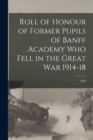 Image for Roll of Honour of Former Pupils of Banff Academy Who Fell in the Great War 1914-18; 1920