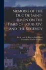 Image for Memoirs of the Duc De Saint-Simon on the Times of Louis XIV, and the Regency
