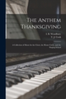 Image for The Anthem Thanksgiving : a Collection of Music for the Choir, the Home Circle, and the Singing School