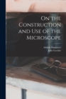 Image for On the Construction and Use of the Microscope