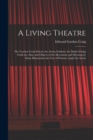 Image for A Living Theatre : the Gordon Craig School, the Arena Goldoni, the Mask; Setting Forth the Aims and Objects of the Movement and Showing by Many Illustrations the City of Florence [and] the Arena