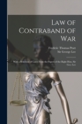 Image for Law of Contraband of War : With a Selection of Cases From the Papers of the Right Hon. Sir Geo. Lee