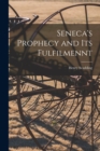 Image for Seneca&#39;s Prophecy and Its Fulfilmennt