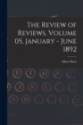 Image for The Review of Reviews, Volume 05, January - June 1892