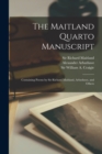 Image for The Maitland Quarto Manuscript : Containing Poems by Sir Richard Maitland, Arbuthnot, and Others