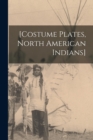 Image for [Costume Plates, North American Indians]