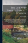 Image for The Life and Times of Samuel Gorton; the Founders and the Founding of the Republic, a Section of Early United States History and a History of the Colony of Providence and Rhode Island Plantations in t