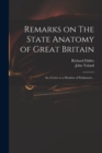 Image for Remarks on The State Anatomy of Great Britain : in a Letter to a Member of Parliament ..
