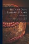 Image for Beadle\s Dime Baseball Player : Comprising the Proceedings of the Annual... Baseball Convention... Instructions for Players