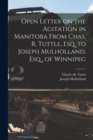 Image for Open Letter on the Agitation in Manitoba From Chas. R. Tuttle, Esq, to Joseph Mulholland, Esq., of Winnipeg [microform]