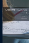 Image for Arithmetic, Book 1 [microform]