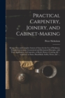 Image for Practical Carpentry, Joinery, and Cabinet-making