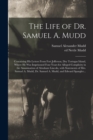 Image for The Life of Dr. Samuel A. Mudd; Containing His Letters From Fort Jefferson, Dry Tortugas Island, Where He Was Imprisoned Four Years for Alleged Complicity in the Assassination of Abraham Lincoln, With