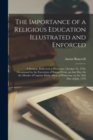 Image for The Importance of a Religious Education Illustrated and Enforced