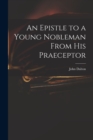 Image for An Epistle to a Young Nobleman From His Praeceptor