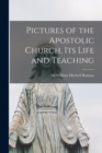 Image for Pictures of the Apostolic Church, Its Life and Teaching