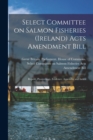 Image for Select Committee on Salmon Fisheries (Ireland) Acts Amendment Bill : Report, Proceedings, Evidence, Appendix and Index