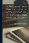 Image for &quot;Evangeline&quot; and &quot;The Archives of Nova Scotia&quot;, or, The Poetry and Prose of History [microform]