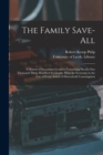 Image for The Family Save-all : a System of Secondary Cookery Containing Nearly One Thousand Three Hundred Invaluable Hints for Economy in the Use of Every Article of Household Consumption