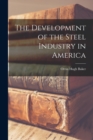 Image for The Development of the Steel Industry in America