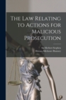Image for The Law Relating to Actions for Malicious Prosecution