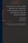 Image for A Letter to the Lord Bishop of Carlisle Concerning One of His Predecessors Bishop Merks