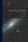 Image for The Telescope : a Familiar Sketch