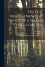 Image for On the Measurement of Water by a Small Venturi Meter [microform]