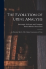 Image for The Evolution of Urine Analysis [electronic Resource] : an Historical Sketch of the Clinical Examination of Urine