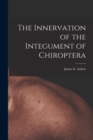Image for The Innervation of the Integument of Chiroptera