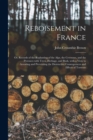 Image for Reboisement in France : or, Records of the Replanting of the Alps, the Cevennes, and the Pyrenees With Trees, Herbage, and Bush, With a View to Arresting and Preventing the Destructive Consequences an