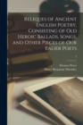 Image for Reliques of Ancient English Poetry, Consisting of Old Heroic Ballads, Songs, and Other Pieces of Our Ealier Poets; 3