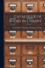 Image for Catalogue of Books in Library [microform]