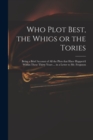 Image for Who Plot Best, the Whigs or the Tories : Being a Brief Account of All the Plots That Have Happen&#39;d Within These Thirty Years ... in a Letter to Mr. Ferguson
