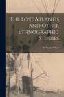 Image for The Lost Atlantis and Other Ethnographic Studies [microform]