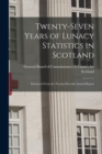 Image for Twenty-seven Years of Lunacy Statistics in Scotland : Extracted From the Twenty-seventh Annual Report