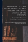 Image for Hunterian Lectures on the Pathology and Surgery of Certain Diseases of the Pancreas : Delivered Before the Royal College of Surgeons of England on March 7th, 9th, and 11th, 1904