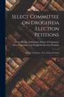 Image for Select Committee on Drogheda Election Petitions : Minutes of Evidence, Proceedings and Index
