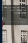 Image for Hay Fever, Asthma, and Chronic Cartarrh; Testimonials Regarding Cure, and Special Directions for Treatment