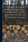 Image for Compilation of Notes on the Most Important Timber Tree Species of the Philippine Islands