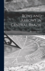Image for Bows and Arrows in Central Brazil