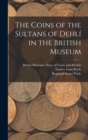 Image for The Coins of the Sultans of Dehli´ in the British Museum