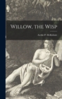Image for Willow, the Wisp [microform]